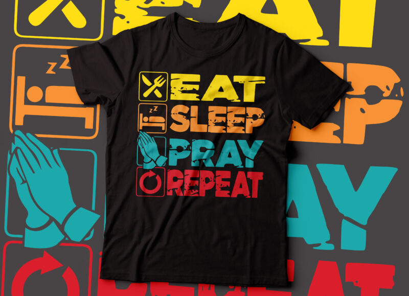 Eat sleep pray repeat t-shirt design | typography t-shirt design