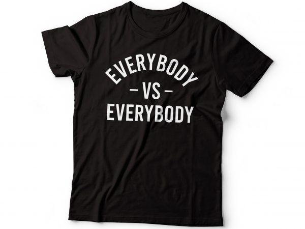 Everybody vs everybody minimalist t-shirt design