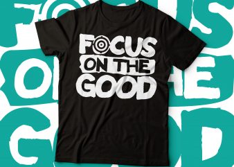 focus on the good tshirt design | tshirt design | vector design | ai file png file