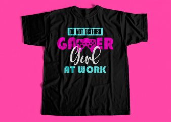 Gamer Girl at work – Gaming t-shirt design