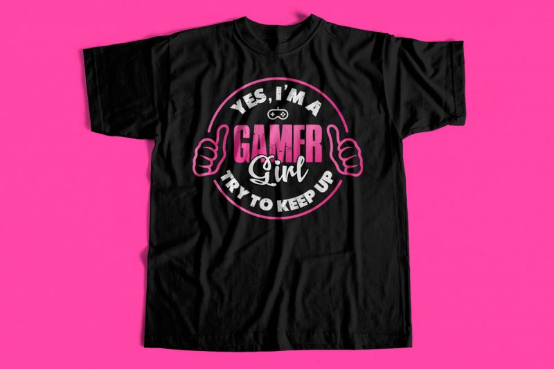 Gamer Girl Try to keep up – Design for gamer girls – t-shirt design – hoodie design