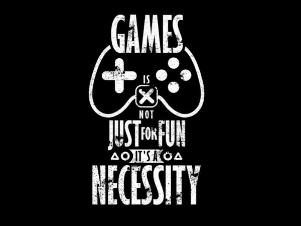 “games is not just for fun” vector design template buy t shirt design for sale!