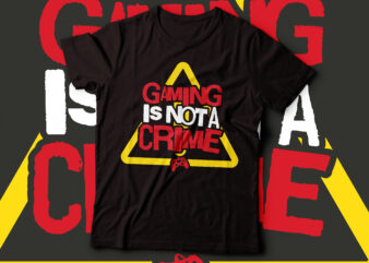 gaming is not a crime warning sign t-shirt design | gaming t-shirt design