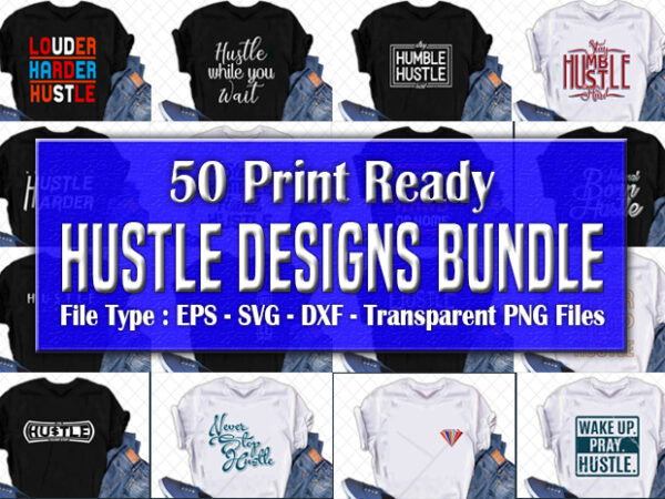 50 best selling hustle t-shirt design bundle