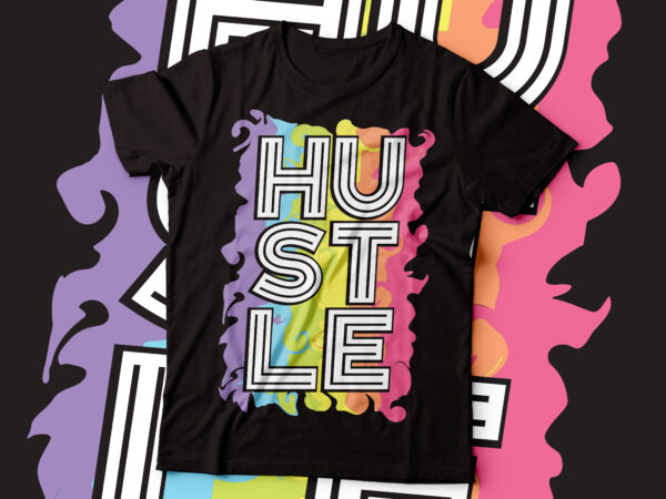 Hustle pastel colour style typography effect tshirt design | hustle text | tshirt for hustlers