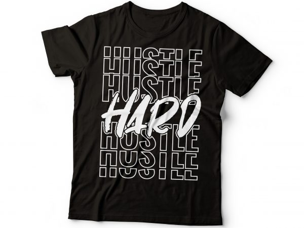 Hustle hard tshirt design | hustler tshirt design