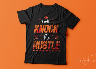 Can’t knock the hustle | T shirt design for sale