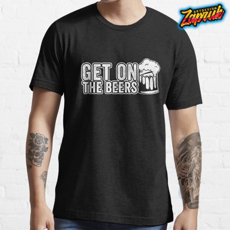 Get on the Beers tshirt design