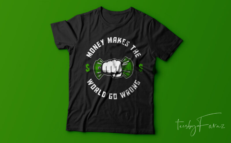 Money makes the word go wrong print ready t shirt design with source files