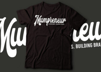 mumpreneur raising building building brands tshirt design |mother , mom tshirt design
