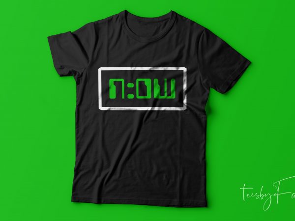 Now written in digital clock syle t shirt design for sale