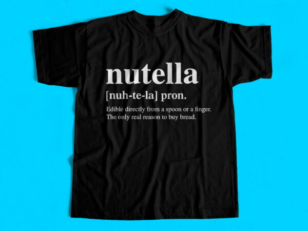 Nutella definition t-shirt design for sale – funny t shirt