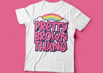 pretty brown thang brown girl t-shirt design | t-shirt design | brown girl