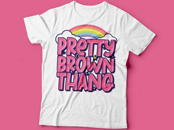 Pretty brown thang brown girl t-shirt design | t-shirt design | brown girl