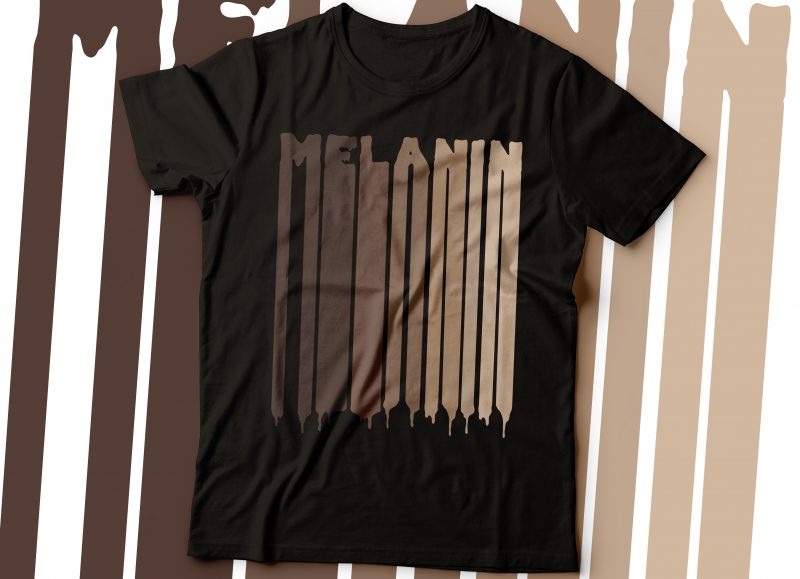 dripping melanin tshirt design | african american tshirt design