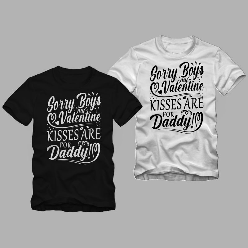 Sorry Boys my Valentine kisses are for daddy, funny valentine’s day greetings, valentine t shirt design, valentine’s day greetings, funny valentine’s day greetings t shirt design, love message, Valentine t