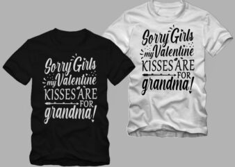 Sorry Girls my Valentine kisses are for grandma, funny valentine’s day greetings t shirt design, valentine t shirt design, valentine’s day greetings, funny valentine’s day greetings, love message, Valentine day