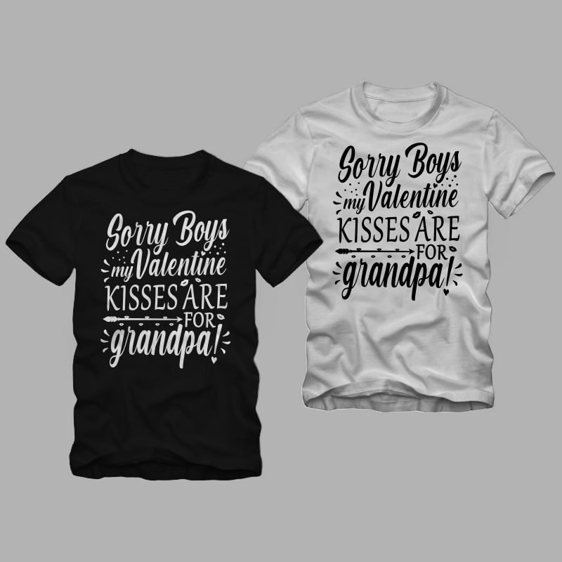 Sorry Boys my Valentine kisses are for grandpa, funny valentine’s day greetings t shirt design, valentine t shirt design, valentine’s day greetings, funny valentine’s day greetings, love message, Valentine day