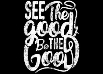 see the good, be the good vector design template for sale