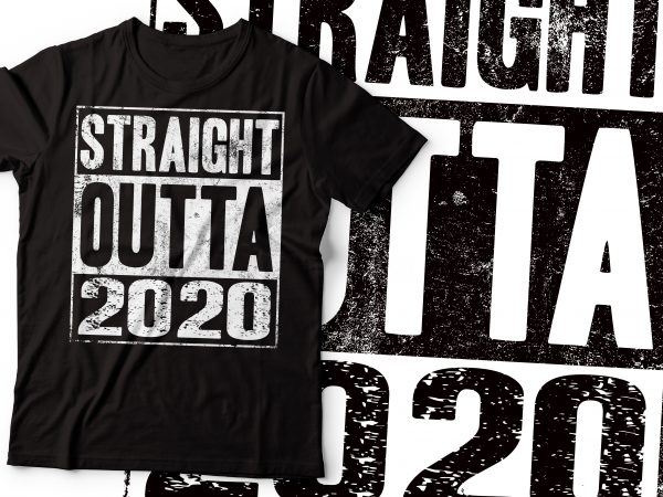 Straight outta 2020 typography tshirt design | 2020 tshirt design