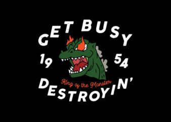 get busy destroyin t shirt design template
