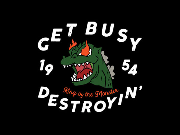 Get busy destroyin t shirt design template