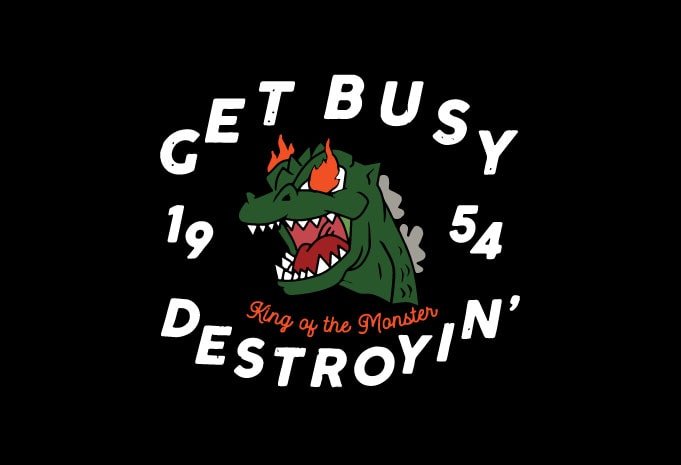 Free Get busy destroyin t shirt design template