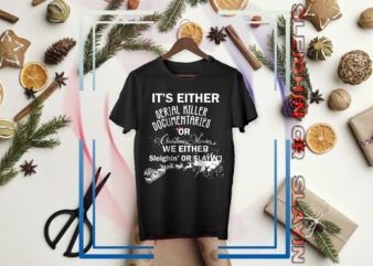 Christmas / Slayer / Holiday /X Mas / Sleighin or Slayin / Santa / Elf Funny Christmas /