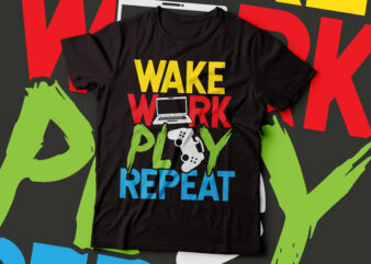 wake work play repeat colorful t-shirt design | gaming t-shirt design