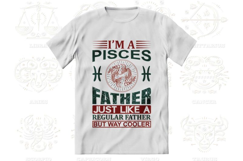 I'm a Zodiac Father 12 Quotes T-shirt, Svg Designs Bundle, Aquarius sign,Pisces sign,Aries sign,Taurus sign,Gemini sign,Cancer sign,Leo sign,Virgo sign,Libra sign,Scorpio sign,Sagittarius sign,Capricorn sign Designs Bundle