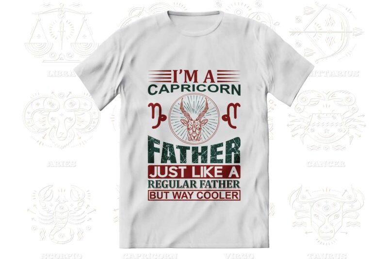 I'm a Zodiac Father 12 Quotes T-shirt, Svg Designs Bundle, Aquarius sign,Pisces sign,Aries sign,Taurus sign,Gemini sign,Cancer sign,Leo sign,Virgo sign,Libra sign,Scorpio sign,Sagittarius sign,Capricorn sign Designs Bundle