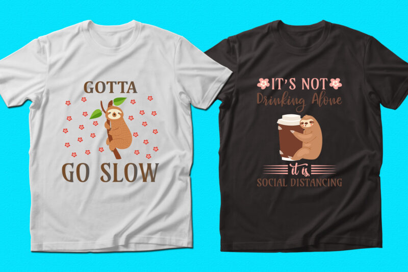 Trendy Sloth quotes T-shirt Designs Bundle — 98% Off