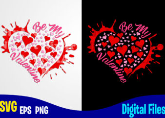 Be My Valentine, Valentines day svg, Funny Valentines day design svg eps, png files for cutting machines and print t shirt designs for sale t-shirt