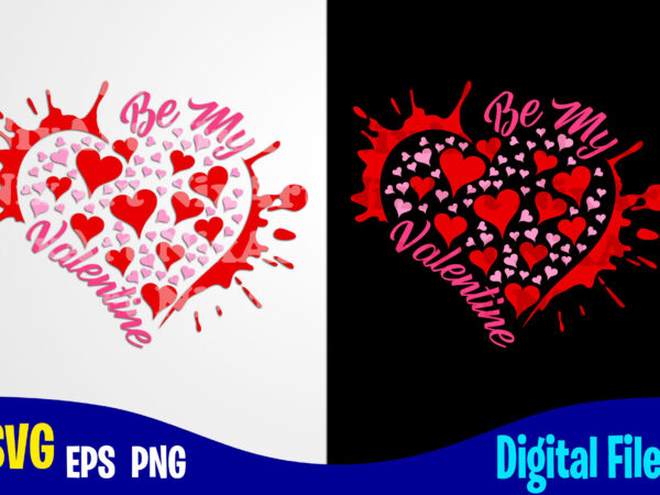 Be my valentine, valentines day svg, funny valentines day design svg eps, png files for cutting machines and print t shirt designs for sale t-shirt design png
