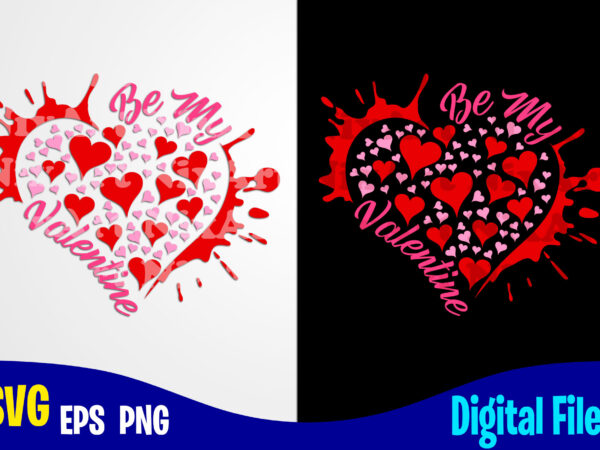 Be my valentine, valentines day svg, funny valentines day design svg eps, png files for cutting machines and print t shirt designs for sale t-shirt Be my valentine, valentines day svg, funny valentines day design svg eps, png files for cutting machines and print t shirt designs for sale t-shirt