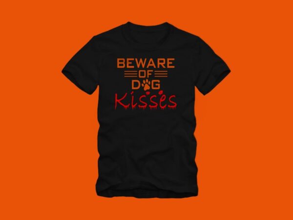 Beware of dog kisses, positive saying with paw print, funny dog t shirt design, dog t shirt design