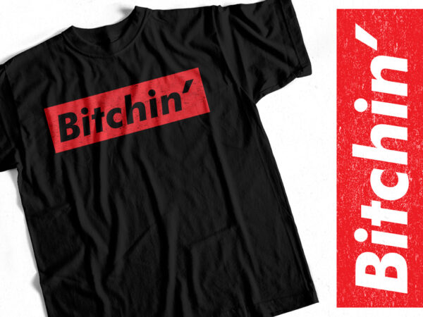 Bitching t-shirt design for cool girls
