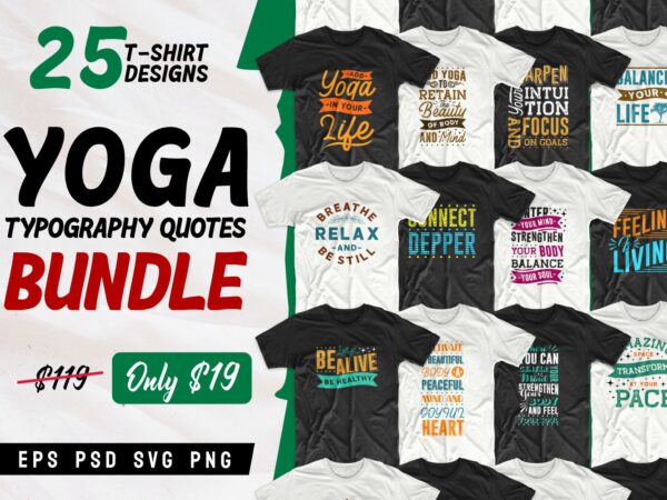 Yoga t shirt designs bundle, best yoga quotes, yoga typography designs for t-shirt design, yoga quotes t-shirt design for commercial use and print on demand, eps svg png psd