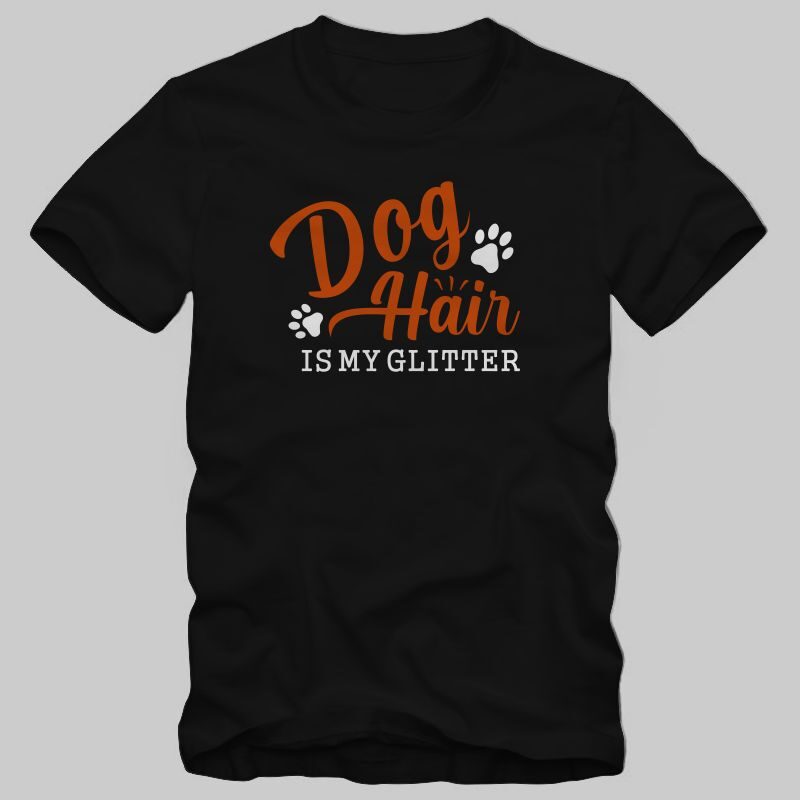 Dog hair is my glitter, funny phrase with paw, funny dog quote, dog t shirt design for sale