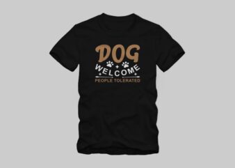 Dog welcome people tolerated, Dogs welcome people tolerated t shirt design, positive phrase with paw print and arrow, funny dog t shirt design, dog t shirt design for commercial use