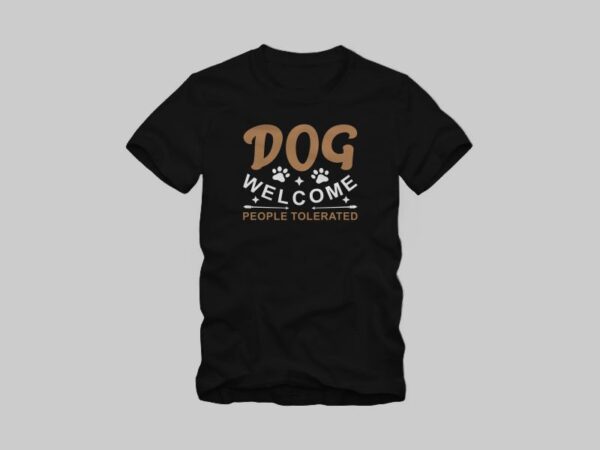 Dog welcome people tolerated, dogs welcome people tolerated t shirt design, positive phrase with paw print and arrow, funny dog t shirt design, dog t shirt design for commercial use