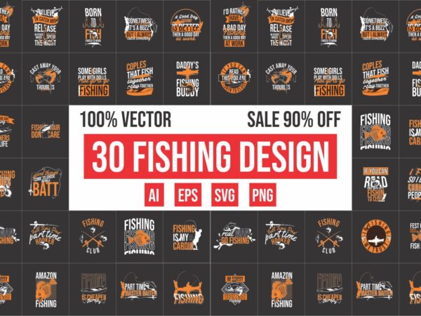30 fishing design bundle 100% vector ai, eps, svg, png transparent background