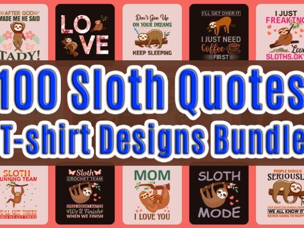 Trendy sloth quotes t-shirt designs bundle — 98% off