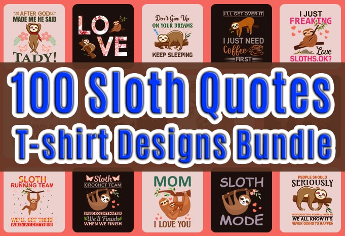 Trendy Sloth quotes T-shirt Designs Bundle — 98% Off