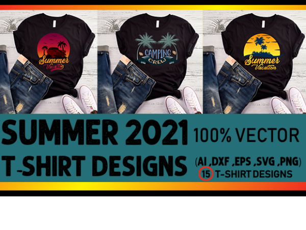 Best selling summer t-shirt designs bundle – 15 summer editable t shirt designs bundle, 100% vector (ai, eps, svg, dxf, png), beach t shirt design bundle, surf t shirt bundle,