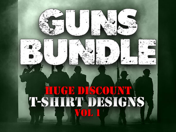 Huge bundle – niche guns – trending guns t-shirt designs – military designs