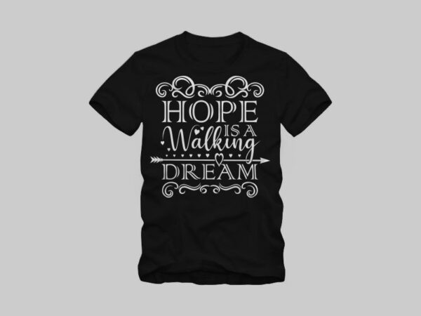 Hope is a walking dream – motivational quote – motivational quote t shirt design – motivational quote t shirt design vector illustration for sale