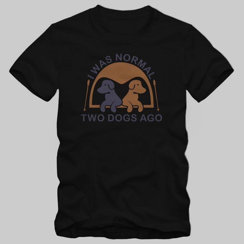 I was normal two dogs ago, funny dog quotes, funny dog t shirt design, dog t shirt design