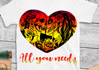 Valentines, All you need is skull love t shirt design, All you need is vector, Skull vector, Happy Valentine’s day t shirt design