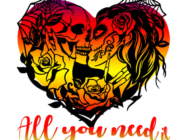 Valentines, all you need is skull love t shirt design